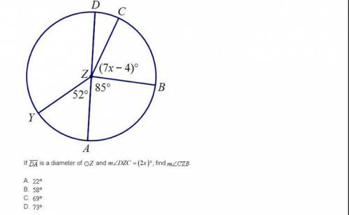If DA is a diameter of oz and mZDZC = (2x), find mZCZB.
A. 22°
B. 58°
C. 690
D. 73°