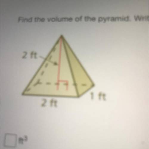 Find the volume of the pyramid. Write your answer as a fraction or mixed number.

2 ft
1 ft
2 ft