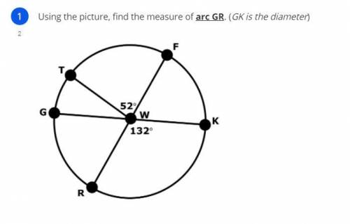 Using the picture, find the measure of arc GR. (GK is the diameter)