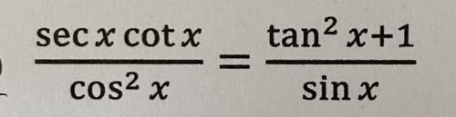 Verify please: 
sec x cot x/cos^2 x = tan^2 x+1/sin x