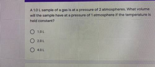 Pls pls help! on a timer!

A 1.0 sample of a gas is that a pressure of 2 atm. What volume will the