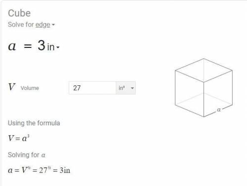 The volume of a cube is 27 cubic inches. What is the side length of the cube?

A.3
B.9
C.81
D.19683