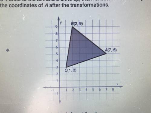ABC is translated 4 units to the left and 8 units up then reflected across the y axis answer the qu