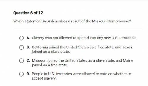 Which statement best describes a result of the Missouri compromise?