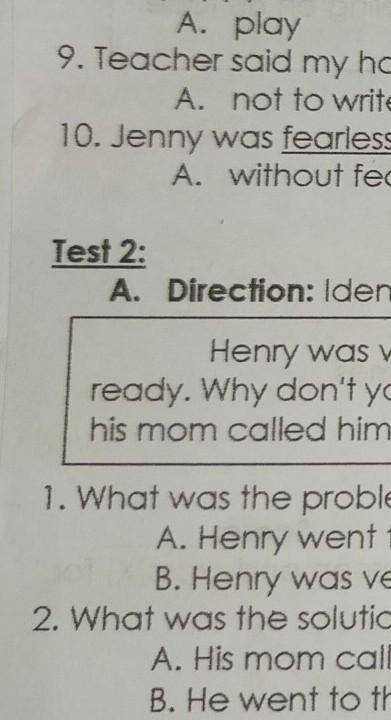 Test 2:

A. Direction: Identify the problem and solution for each passage.Henry was very hungry. H