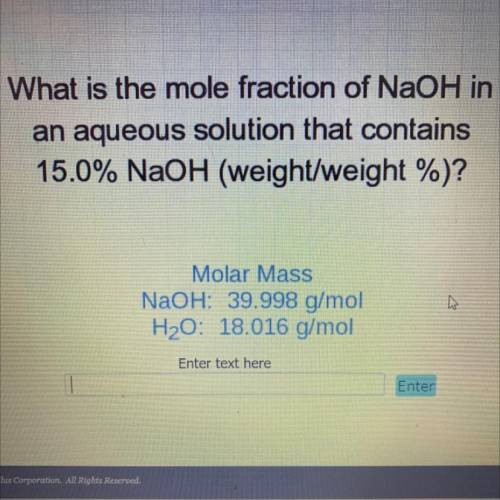 Please help will give brainliest

What is the mole fraction of NaOH in
an aqueous solution that co