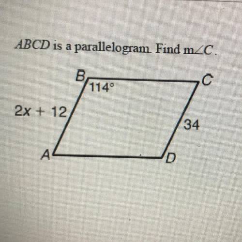 ABCD is a parallelogram. Find mZC.
В,
1149
С
2x + 12
34
A А
D