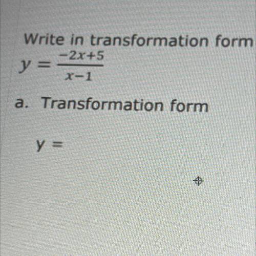 Please help! Write in transformation form giving brainliest