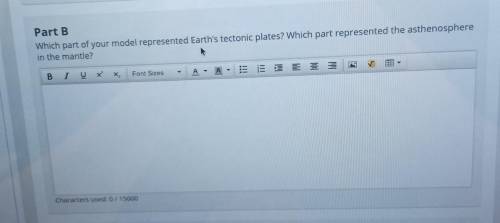 Part B. Which part of your model represented Earth's tectonic plates? Which part represented the as