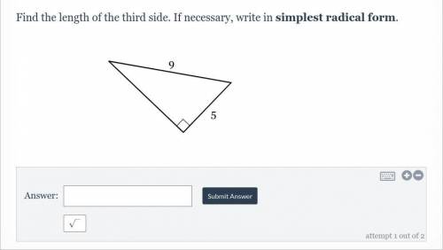 Find the length of the third side. If necessary, write in simplest radical form. 9 5