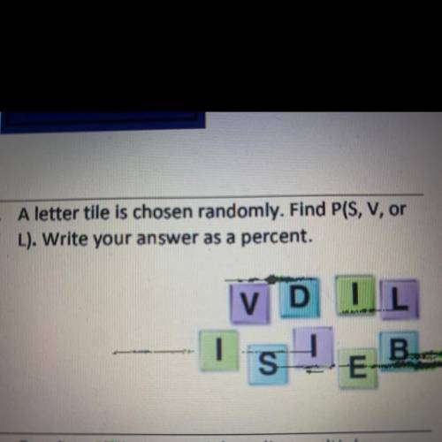 A letter tile is chosen randomly. Find P(S, V, or L write your answer as a percent