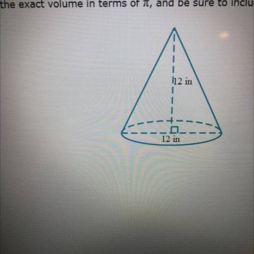 Find the volume of the cone with a base diameter of 12in and a height of 12 in NO LINKS PLEASE HELP