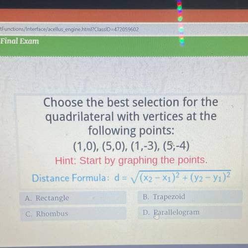 Choose the best selection for the quadrilateral with vertices at the following points￼