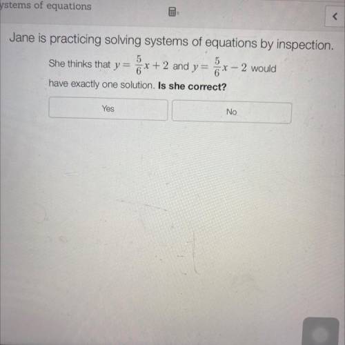 Jane is practicing solving systems of equations by inspection. Is she correct?