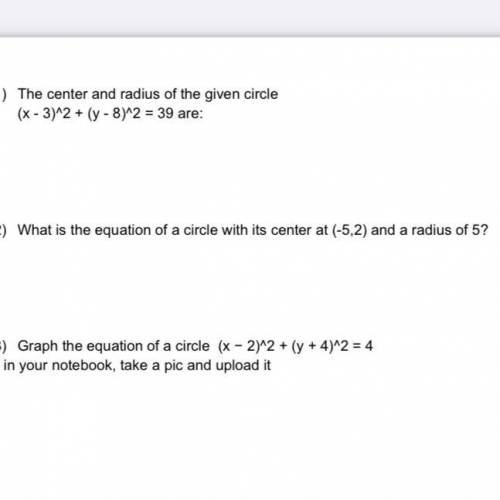 ￼ What is the equation of a circle with its center at (-5,2) and a radius of 5? IF YOU DONT KNOW DO