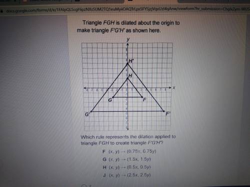 Triangle FGH is dilated agout the origin make triangle F'G'H' as shown here. Which rule represents