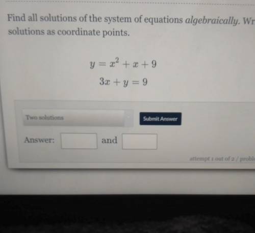 Find all solutions of the system of equations algebraically. write your solutions as coordinate poi