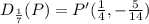 D_\frac{1}{7} (P)=P'(\frac{1}{4},-\frac{5}{14} )