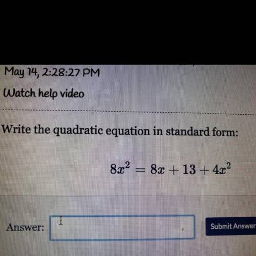 Write the quadratic equation in standard form:
8x2=8x + 13 + 4x2