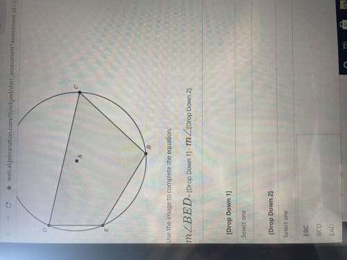 The image shows a quadrilateral inscribed in a circle. 
M
M< (Drop down 2)