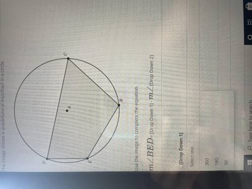 The image shows a quadrilateral inscribed in a circle. 
M
M< (Drop down 2)