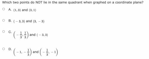 Which two points do NOT lie in the same quadrant when graphed on a coordinate plane?

A. 
image an