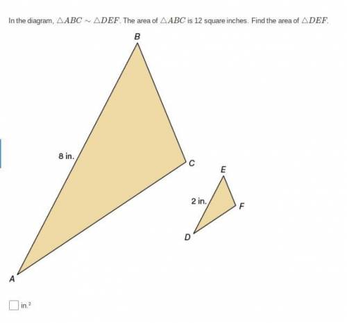 In the diagram, △ABC∼△DEF. The area of △ABC is 12 square inches. Find the area of △DEF