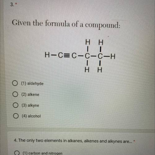 Given the formula of a compound:
(1) aldehyde
(2) alkene
(3) alkyne
(4) alcohol