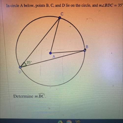 In circle A below, points B, C, and D lie on the circle, and mZBDC = 35.