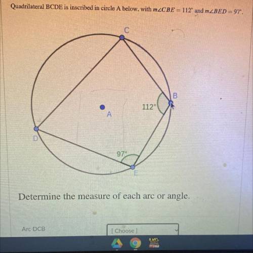 Quadrilateral BCDE is inscribed in circle A below. With mZCBE = 112 and mZBED = 97*.