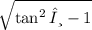 \sqrt{ \tan^{2} θ - 1 }