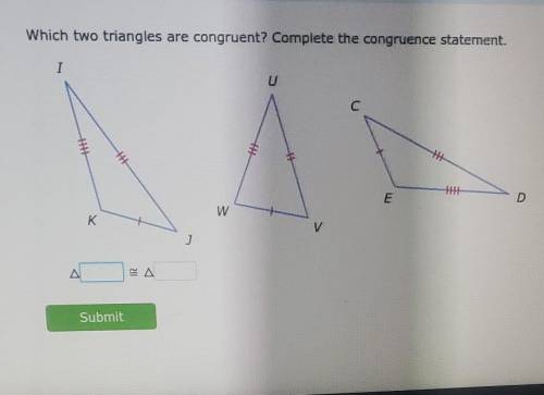 Which two triangles are congruent? Complete the congruence statement. ​