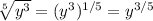 \sqrt[5]{y^3}  = (y^3)^{1/5} = y^{3/5}