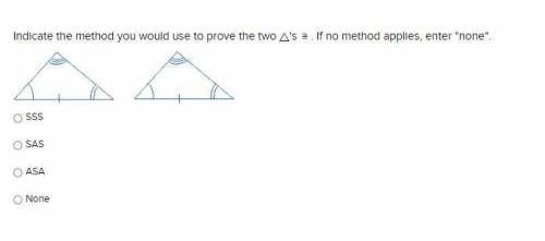 Indicate the method you would use to prove the two 's . If no method applies, enter none.