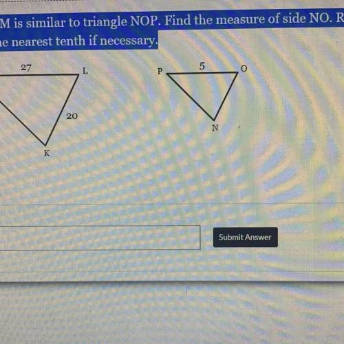 Triangle KLM is similar to triangle NOP. Find the measure of side NO. Round your

answer to the ne