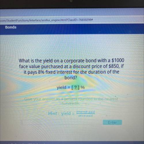 What is the yield on a corporate bond with a $1000

face value purchased at a discount price of $8
