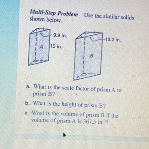 PART C only

what is the volume of prism B if the volume of Prism A is 367.5in 
Scale factor is 3: