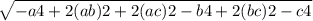 \sqrt{-a4+2(ab)2+2(ac)2-b4+2(bc)2-c4}