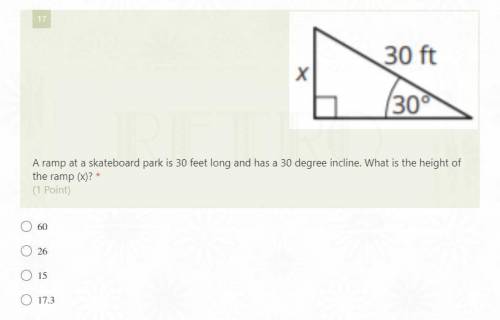 A ramp at a skateboard park is 30 feet long and has a 30 degree incline. What is the height of the
