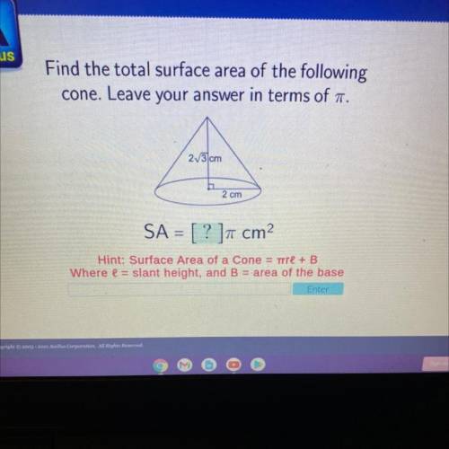 Find the total surface area of the following

cone. Leave your answer in terms of .
23 cm
2 cm
SA