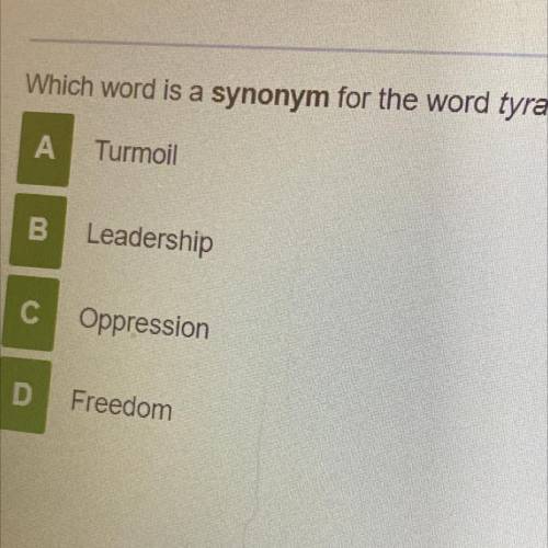 Which word is a synonym for the word tyranny?
PLS HELP.