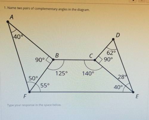 Name two pairs of complementary angles in the diagram. type your response.​