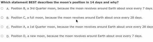 Which statement BEST describes the moon’s position in 14 days and why?