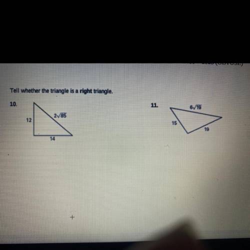 Tell whether the triangle is a right triangle.
Please help