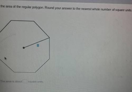find the area of the regular polygon. round your answer to the nearest whole nunber of square units