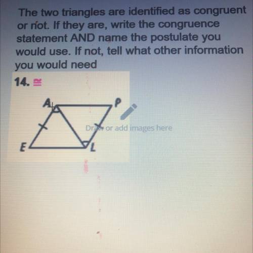 PLS HELP!!!

The two triangles are identified as congruent
or not. If they are, write the congruen