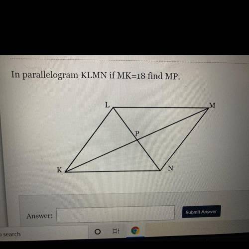 In parallelogram KLMN if MK=18 find MP.
L
M
P
K
N