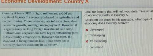 Look for factors that will help you determine what type of economy exists in Country A. Based on th