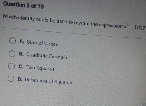 Which identity could be used to rewrite the expression x4 - 100?​