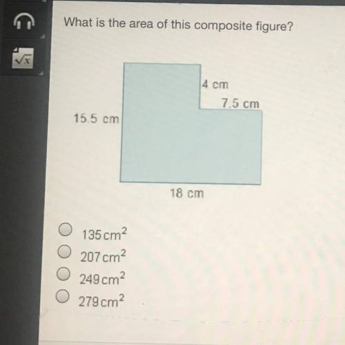 What is the area of this composite figure?

4 cm
7.5 cm
15.5 cm
18 cm
135 cm?
O 207 cm?
249 cm?
O